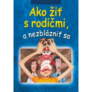 Ako žiť s rodičmi a nezblázniť sa