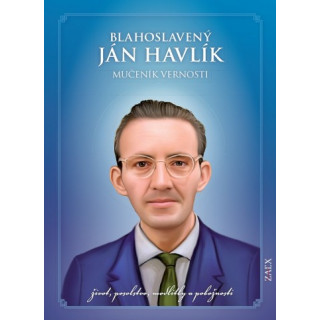 Blahoslavený Ján Havlík - Mučeník vernosti