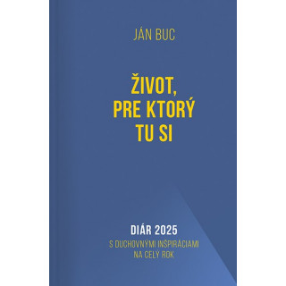 Diár 2025: Život, pre ktorý tu si