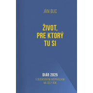 Diár 2025: Život, pre ktorý tu si